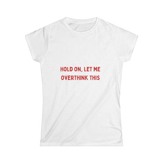 Overthink This Women's Softstyle Tee